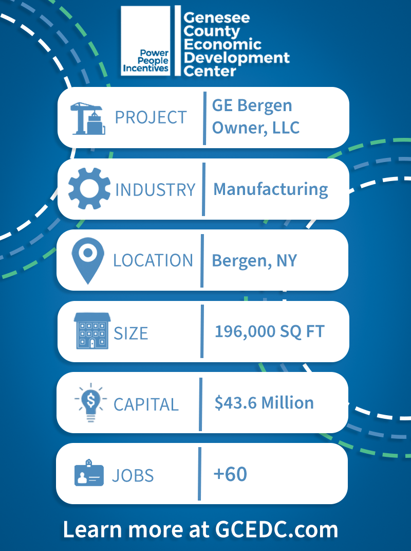 An overview of the GE Bergen Owner, LLC project - A manufacturing project in Bergen, NY that will be 196000 SQFT, $43.6 Million and +60 Jobs